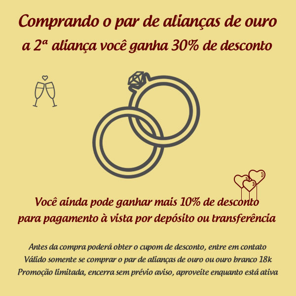 Comprando o par de alianças de ouro a 2ª aliança você ganha 30% de desconto